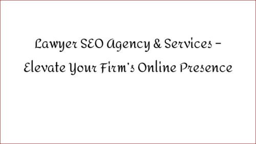 Lawyer SEO Agency & Services – Elevate Your Firm’s Online Presence
