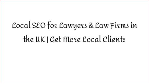 Local SEO for Lawyers & Law Firms in the UK | Get More Local Clients