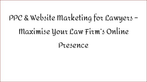 PPC & Website Marketing for Lawyers – Maximise Your Law Firm's Online Presence