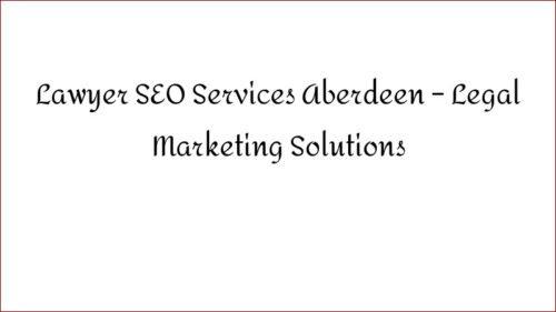 Lawyer SEO Services Aberdeen - Legal Marketing Solutions