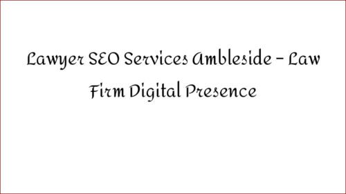 Lawyer SEO Services Ambleside - Law Firm Digital Presence