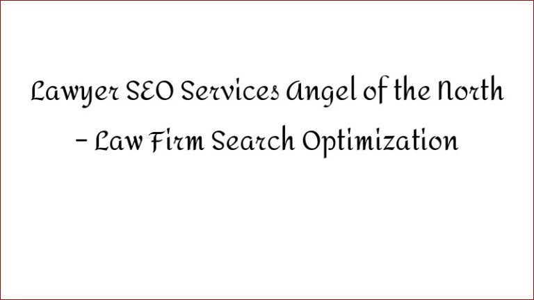 Lawyer SEO Services Near Angel of the North
