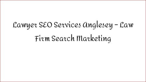 Lawyer SEO Services Anglesey - Law Firm Search Marketing