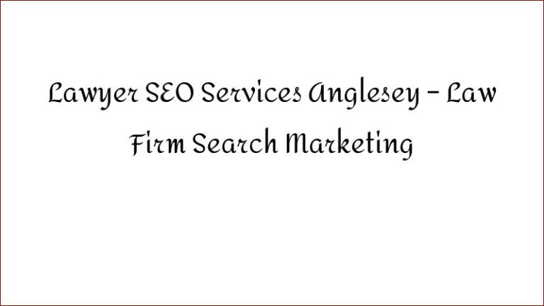 Lawyer SEO Services Anglesey – Law Firm Search Marketing