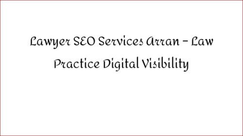 Lawyer SEO Services Arran - Law Practice Digital Visibility