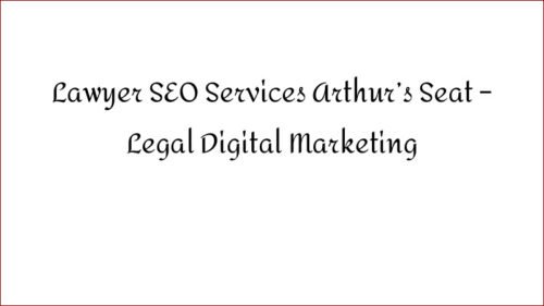 Lawyer SEO Services Arthur's Seat - Legal Digital Marketing