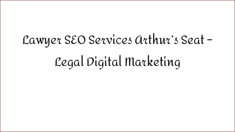 Lawyer SEO Services Arthur’s Seat – Legal Digital Marketing