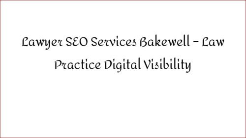 Lawyer SEO Services Bakewell – Law Practice Digital Visibility