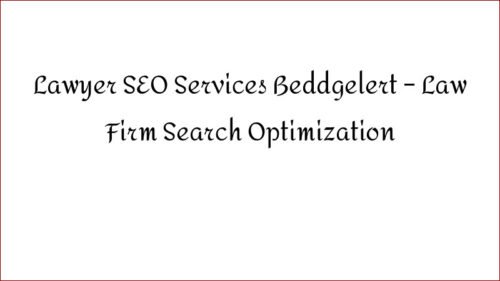 Lawyer SEO Services Beddgelert - Law Firm Search Optimization