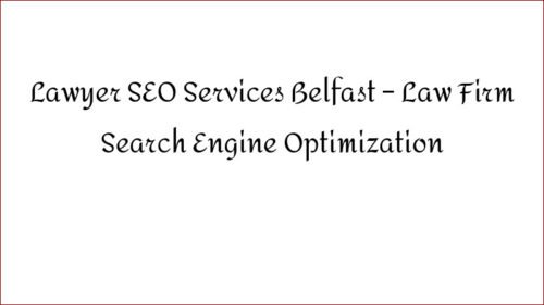 Lawyer SEO Services Belfast - Law Firm Search Engine Optimization