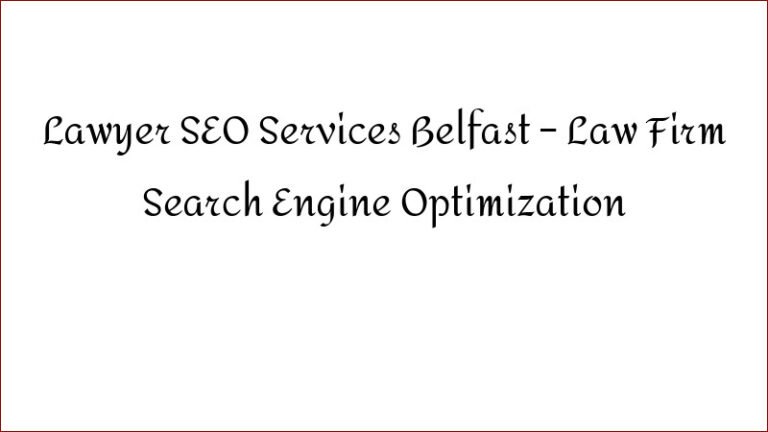 Lawyer SEO Services Belfast – Law Firm Search Engine Optimization
