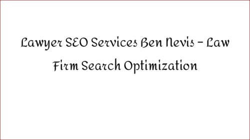 Lawyer SEO Services Ben Nevis - Law Firm Search Optimization