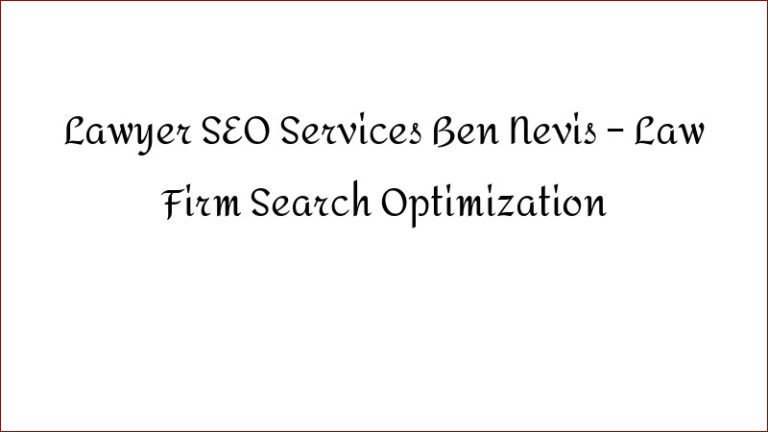 Lawyer SEO Services Ben Nevis – Law Firm Search Optimization