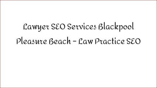 Lawyer SEO Services Blackpool Pleasure Beach - Law Practice SEO