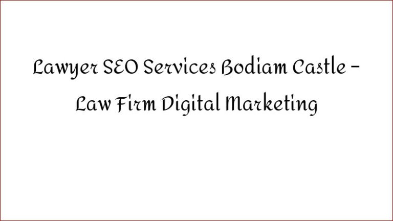 Lawyer SEO Services Bodiam Castle – Law Firm Digital Marketing