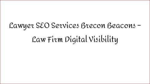 Lawyer SEO Services Brecon Beacons - Law Firm Digital Visibility