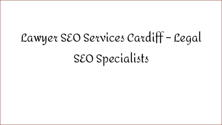 Lawyer SEO Services Cardiff – Legal SEO Specialists
