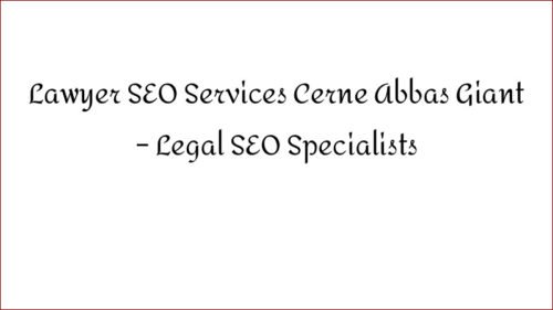 Lawyer SEO Services Cerne Abbas Giant - Legal SEO Specialists