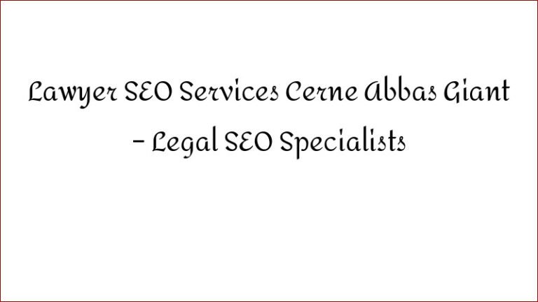 Lawyer SEO Services Cerne Abbas Giant – Legal SEO Specialists