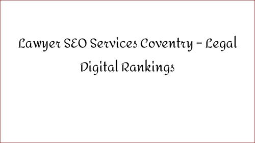 Lawyer SEO Services Coventry - Legal Digital Rankings