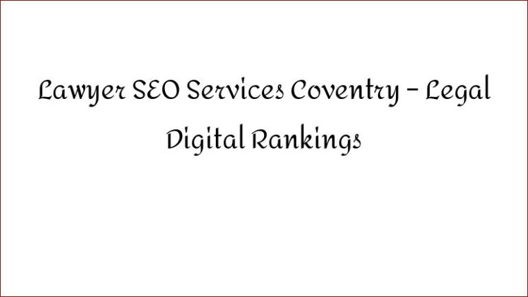 Lawyer SEO Services Coventry – Legal Digital Rankings