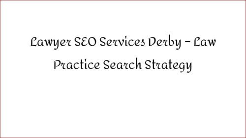 Lawyer SEO Services Derby – Law Practice Search Strategy