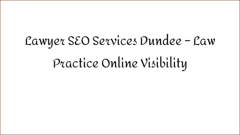 Lawyer SEO Services Dundee – Law Practice Online Visibility