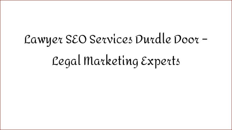 Lawyer SEO Services Durdle Door – Legal Marketing Experts
