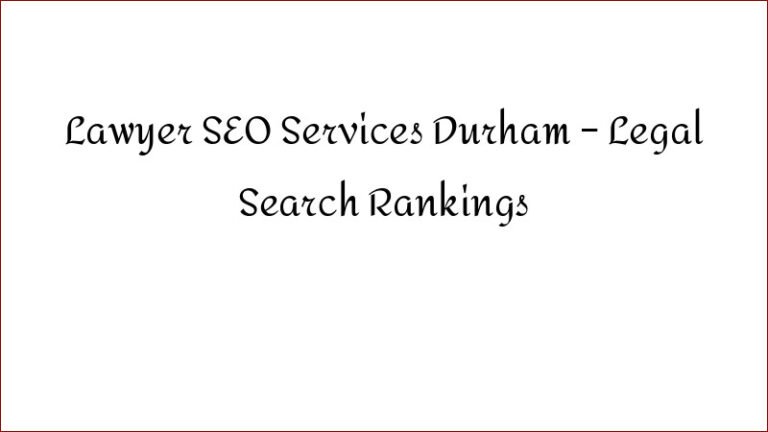Lawyer SEO Services Durham – Legal Search Rankings