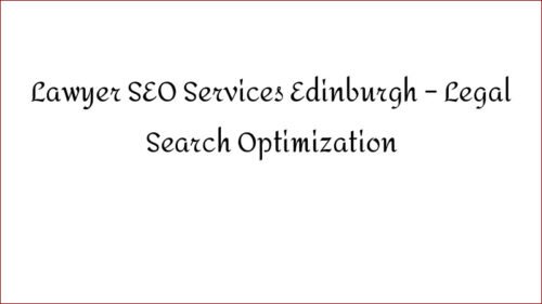 Lawyer SEO Services Edinburgh - Legal Search Optimization