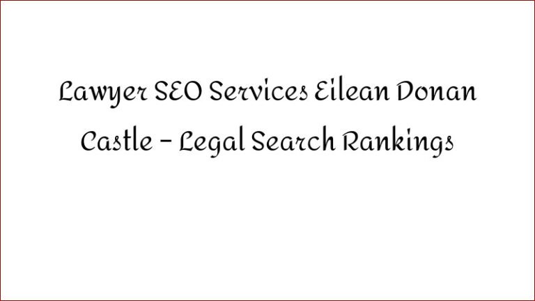 Lawyer SEO Services Eilean Donan Castle – Legal Search Rankings