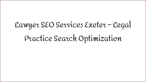 Lawyer SEO Services Exeter - Legal Practice Search Optimization