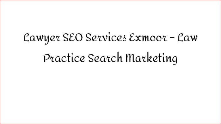 Lawyer SEO Services Exmoor – Law Practice Search Marketing