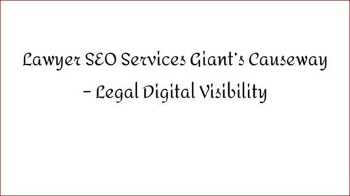 Lawyer SEO Services Giant's Causeway - Legal Digital Visibility