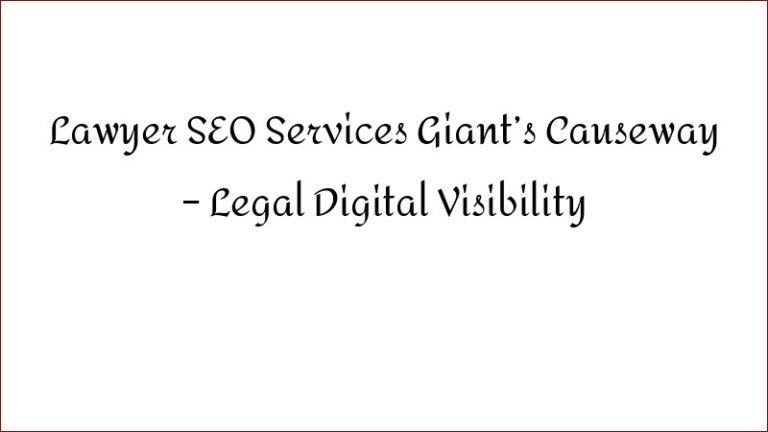Lawyer SEO Services Giant’s Causeway – Legal Digital Visibility