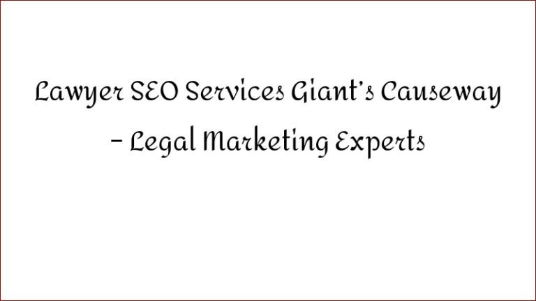Lawyer SEO Services Giant’s Causeway – Legal Marketing Experts