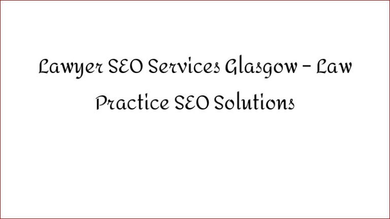 Lawyer SEO Services Glasgow – Law Practice SEO Solutions