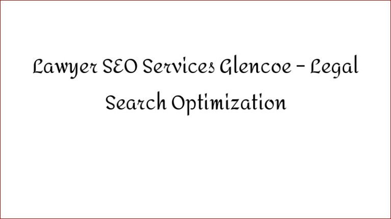 Lawyer SEO Services Glencoe – Legal Search Optimization