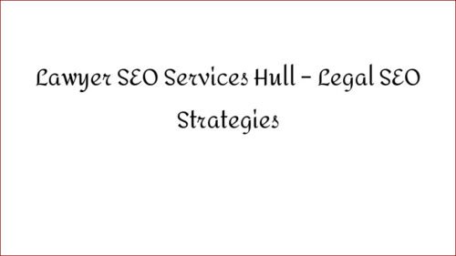 Lawyer SEO Services Hull - Legal SEO Strategies
