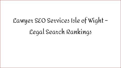 Lawyer SEO Services Isle of Wight - Legal Search Rankings