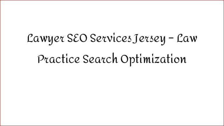 Lawyer SEO Services Jersey – Law Practice Search Optimization