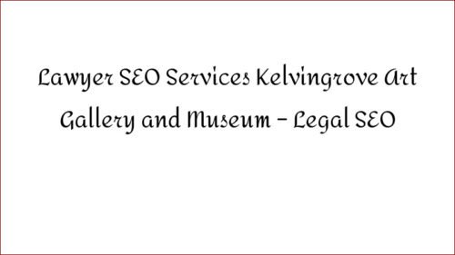 Lawyer SEO Services Kelvingrove Art Gallery and Museum - Legal SEO