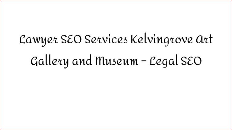 Lawyer SEO Services Kelvingrove Art Gallery and Museum – Legal SEO