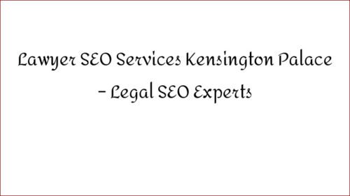 Lawyer SEO Services Kensington Palace – Legal SEO Experts