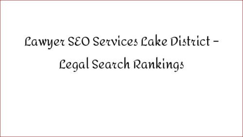 Lawyer SEO Services Lake District – Legal Search Rankings