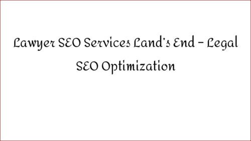 Lawyer SEO Services Land's End - Legal SEO Optimization