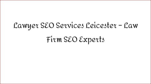Lawyer SEO Services Leicester - Law Firm SEO Experts