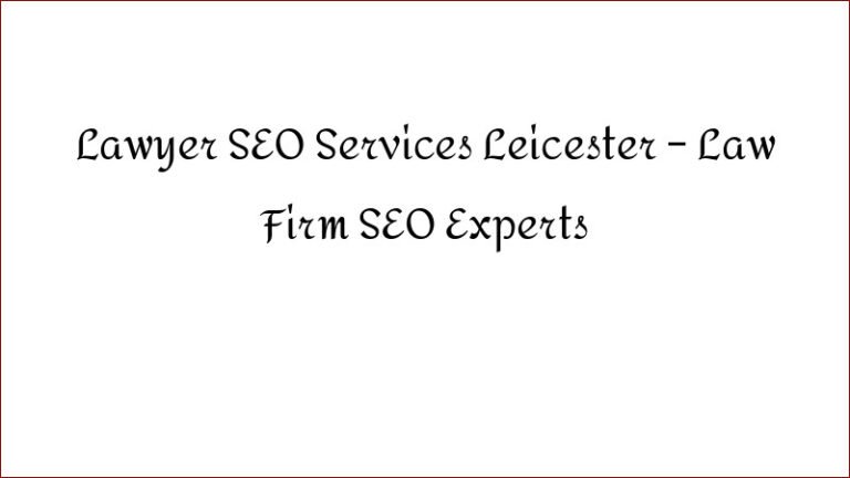 Lawyer SEO Services Leicester – Law Firm SEO Experts