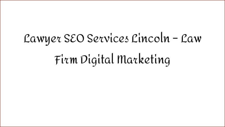 Lawyer SEO Services Lincoln – Law Firm Digital Marketing