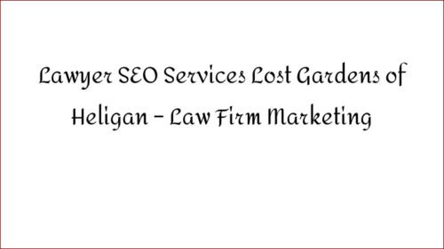 Lawyer SEO Services Lost Gardens of Heligan - Law Firm Marketing